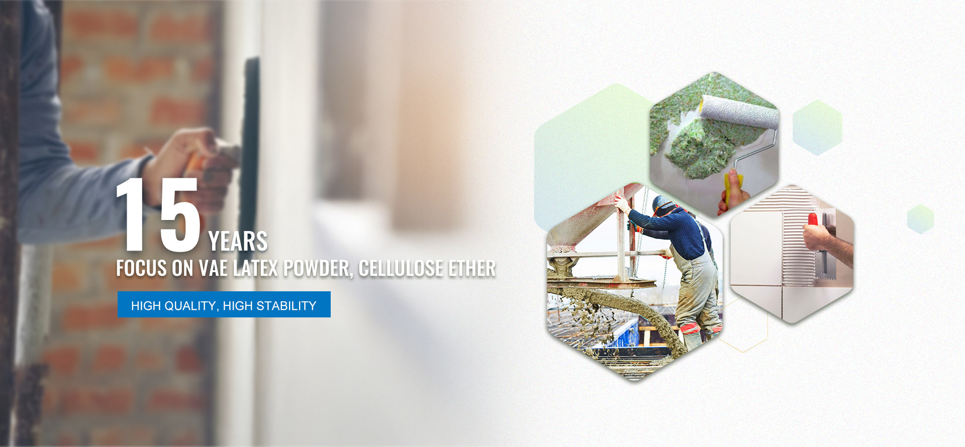 15 years focus on VAE latex powder, cellulose ether